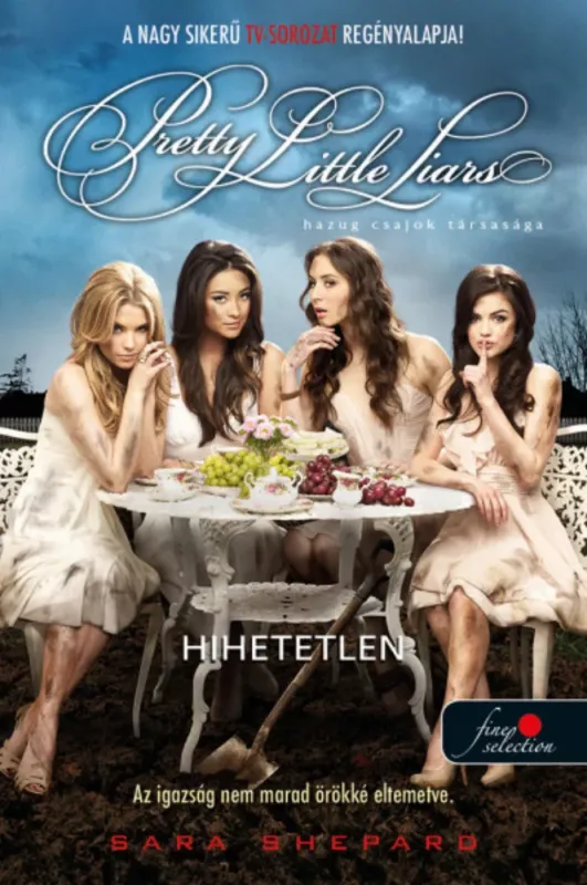 Pretty Little Liars - Hihetetlen - Sara Shepard Végkiárusítás