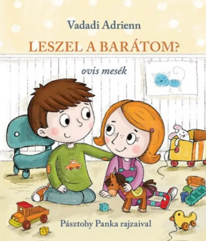 Kiárusítás Leszel a barátom? - ovis mesék - Vadadi Adrienn