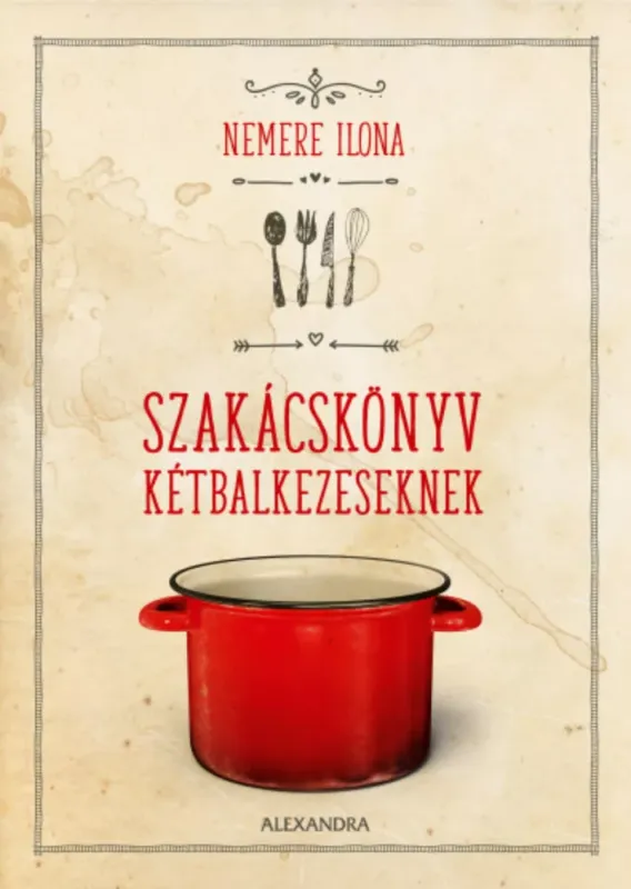 Szakácskönyv kétbalkezeseknek - Nemere Ilona Vedd meg most