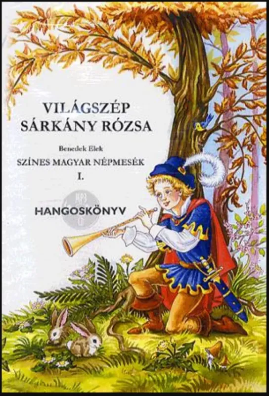 Világszép Sárkány Rózsa - Hangoskönyv - Benedek Elek Kedvezmény