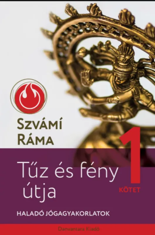 Tűz és fény útja 1. - Haladó jógagyakorlatok - Szvámi Ráma Alacsony ár