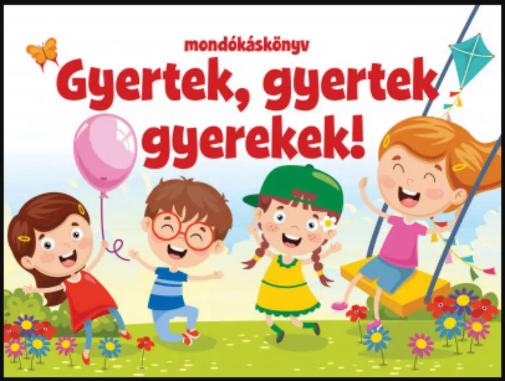 Gyertek, gyertek gyerekek! - mondókáskönyv Kedvezményes ár