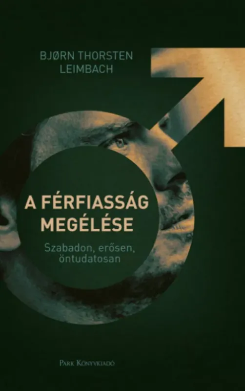 Újdonság A férfiasság megélése - Björn Thorsten Leimbach