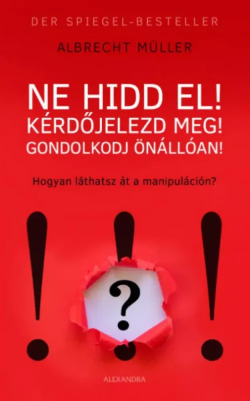 Legjobb ár Ne hidd el! Kérdőjelezd meg! Gondolkozz önállóan! - Albrecht Müller