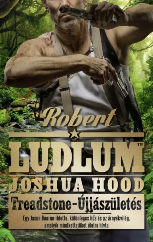 Treadstone - Újjászületés - Joshua Hood - Robert Ludlum Különleges ajánlat