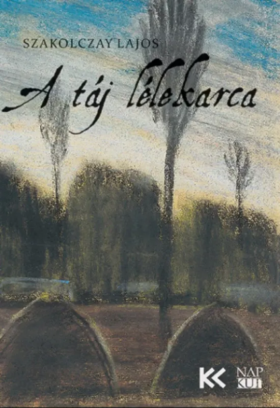 A táj lélekarca - Szakolczay Lajos Gyors szállítás