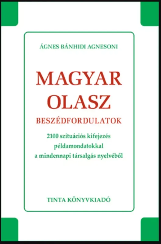 Rendeld meg most Magyar-olasz beszédfordulatok - Ágnes Bánhidi Agnesoni
