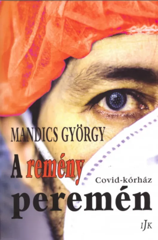 Legnépszerűbb A remény peremén - Covid-kórház - Mandics György
