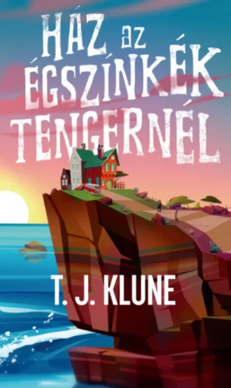 Legkelendőbb Ház az égszínkék tengernél - T. J. Klune