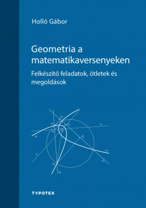 Geometria a matematikaversenyeken - Holló Gábor Alacsony ár