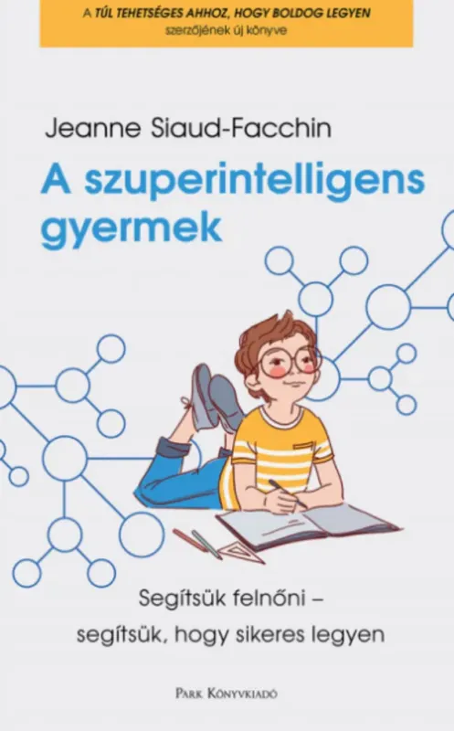 A szuperintelligens gyermek - Jeanne Siaud-Facchin Nézd meg most