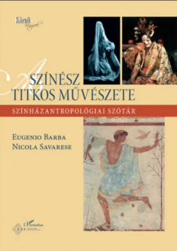 Biztonságos fizetés A színész titkos művészete - Eugenio Barba - Nicola Savarese