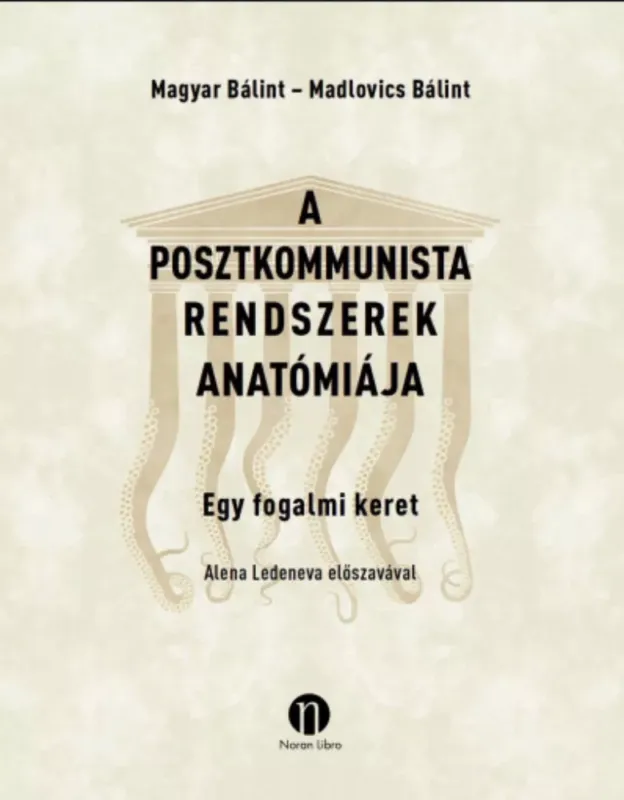 Ne maradj le A posztkommunista rendszerek anatómiája - Madlovics Bálint - Magyar Bálint