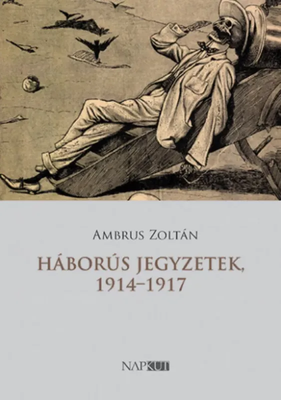 Rendeld meg most Háborús jegyzetek, 1914-1917 - Ambrus Zoltán