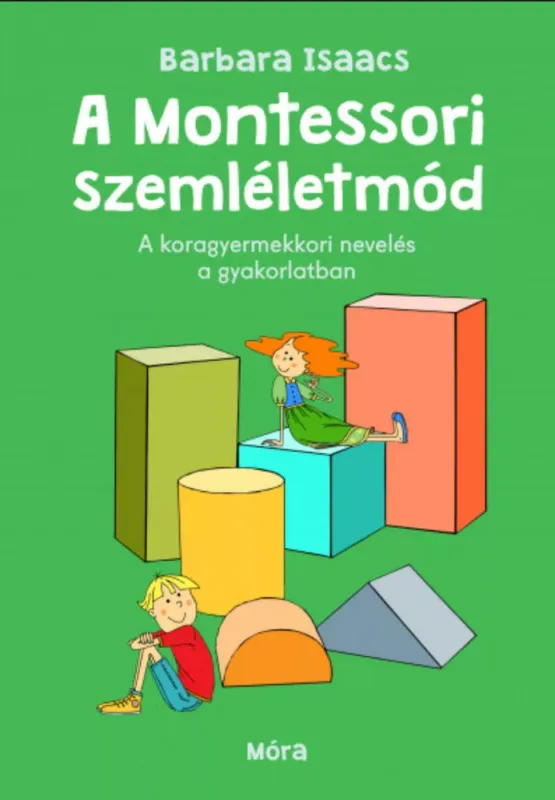 A montessori szemléletmód - Barbara Isaacs Korlátozott ajánlat