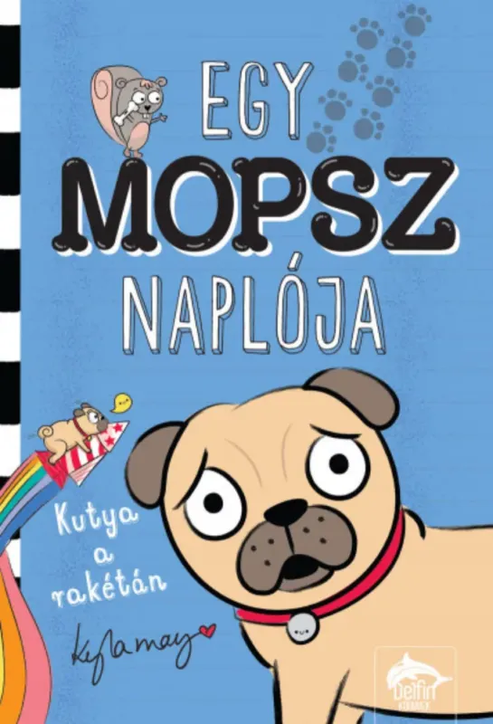 Rendeld meg most Egy mopsz naplója - Kutya a rakétán - Kyla May