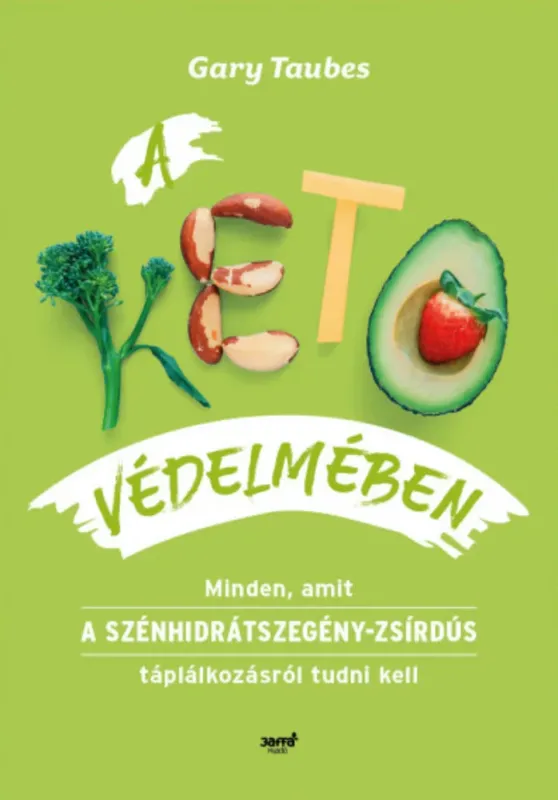 A keto védelmében - Gary Taubes Vedd meg most