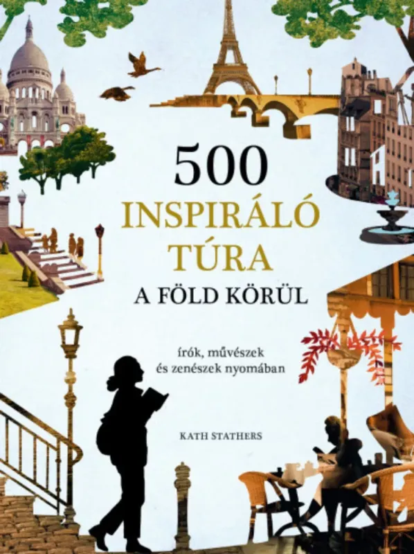 500 inspiráló túra a Föld körül - Kath Stathers Azonnali szállítás