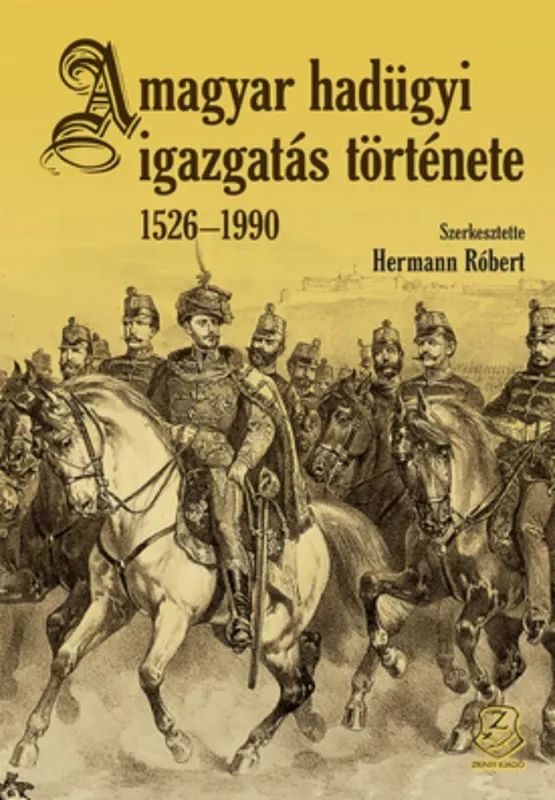 Rendeld meg most A magyar hadügyi igazgatás története 1526 - 1990 - Hermann Róbert szerk.