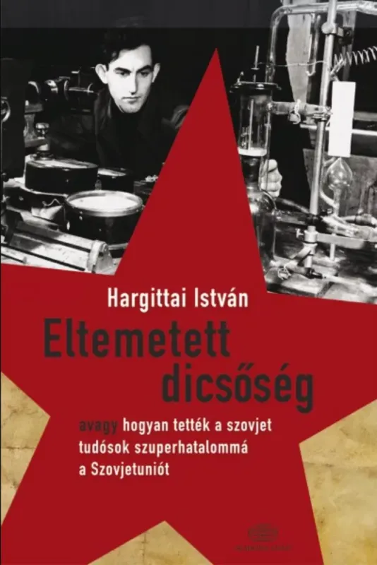 Eltemetett dicsőség - Hargittai István Azonnal elérhető