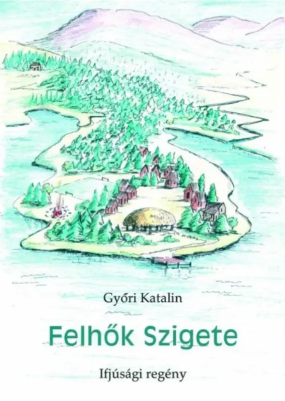 Végkiárusítás Felhők Szigete - Ifjúsági regény - Győri Katalinnyőri Katalin