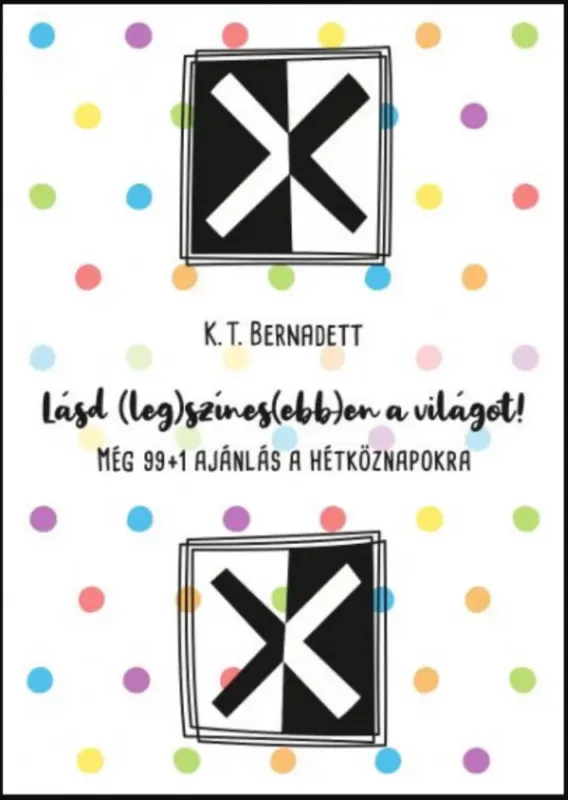 Lásd (leg)színes(ebb)en a világot! - K. T. Bernadett Legkelendőbb