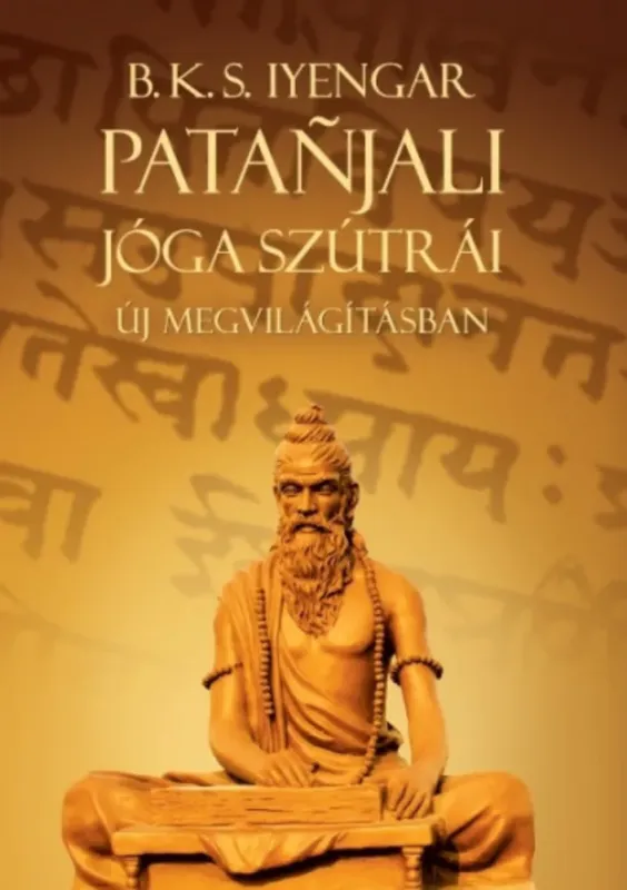 Patanjali Jóga szútrái új megvilágításban - B. K. S. Iyengar Bestseller