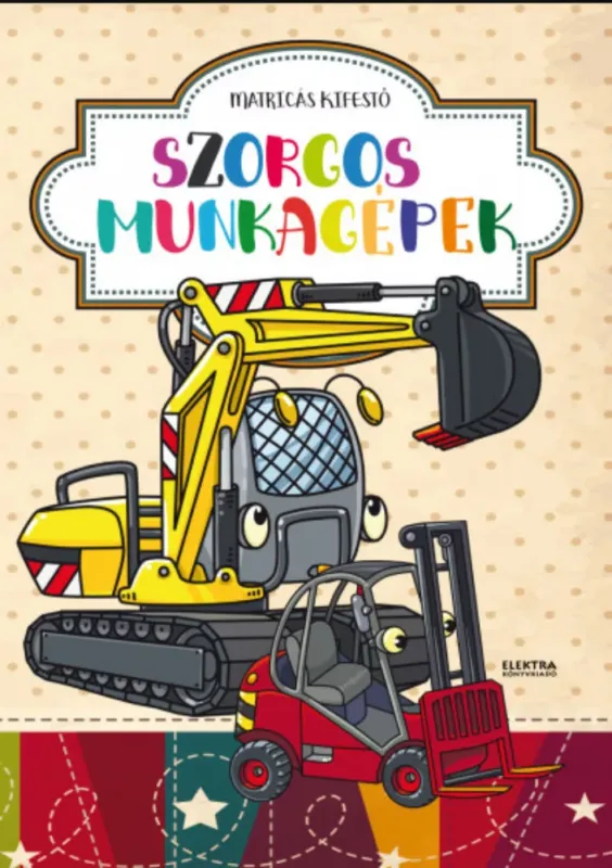 Szuper akció Szorgos munkagépek - Matricás kifestő