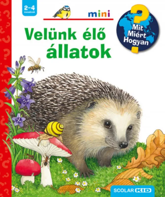 Mit? Miért? Hogyan? Mini 45. - Velünk élő állatok - Patricia Mennen Legnépszerűbb