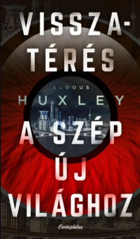 Korlátozott ajánlat Visszatérés a szép új világhoz - Aldous Huxley