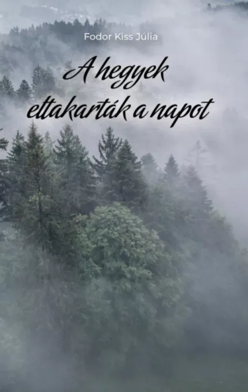 A hegyek eltakarták a napot - Fodor Kiss Júlia Biztonságos fizetés