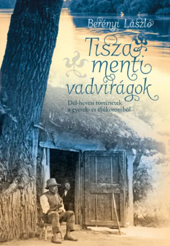 Tisza menti vadvirágok - Berényi László Azonnal elérhető