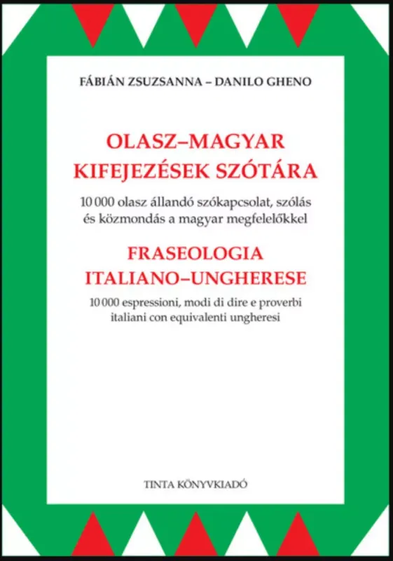 Olasz-magyar kifejezések szótára - Fábián Zsuzsanna - Danilo Gheno Ne maradj le
