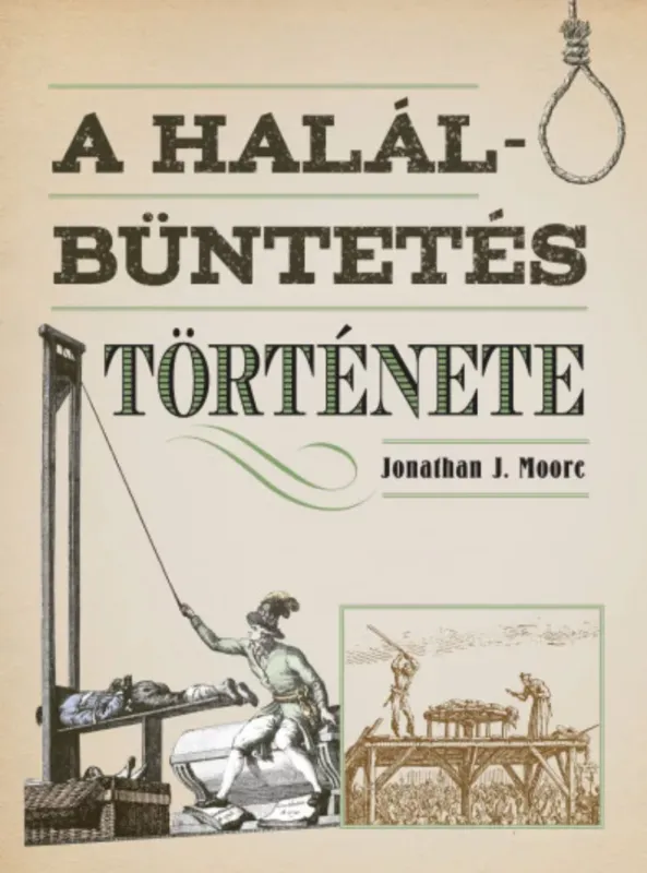 Csak ma A halálbüntetés története - Jonathan J. Moore
