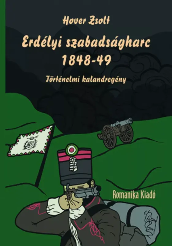 Erdélyi szabadságharc 1848-49 - Hover Zsolt Korlátozott ajánlat