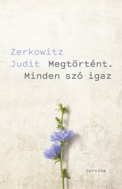Alacsony ár Megtörtént. Minden szó igaz - Zerkowitz Judit