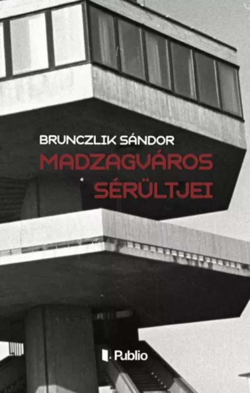 Madzagváros sérültjei - Brunczlik Sándor Legkelendőbb