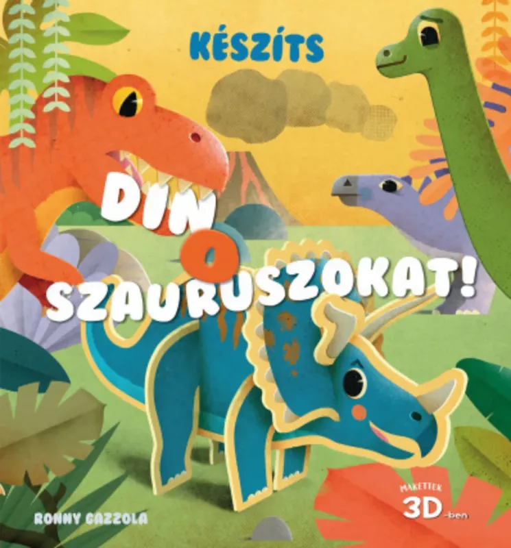 Készíts dinoszauruszokat! - Ronny Cazzola Korlátozott ajánlat