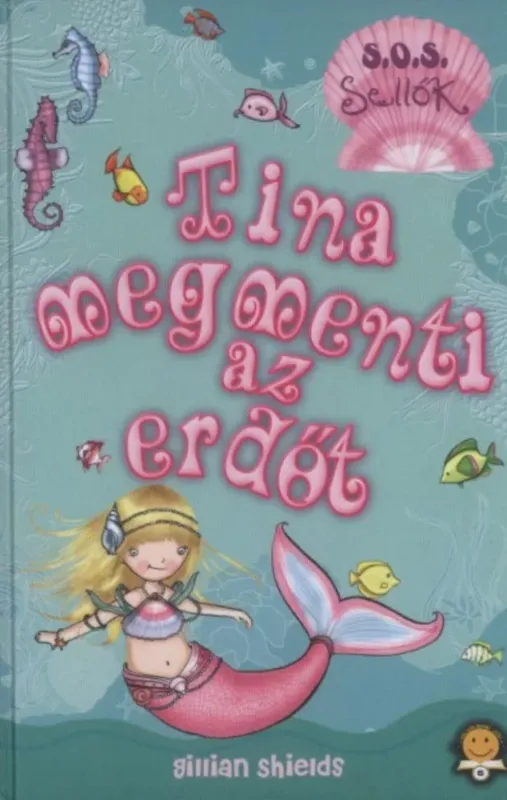Kihagyhatatlan ajánlat Tina megmenti az erdőt - S.O.S. Sellők 1. - Gillian Shields