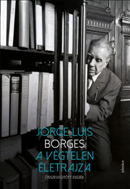 Bestseller A végtelen életrajza - Jorge Luis Borges