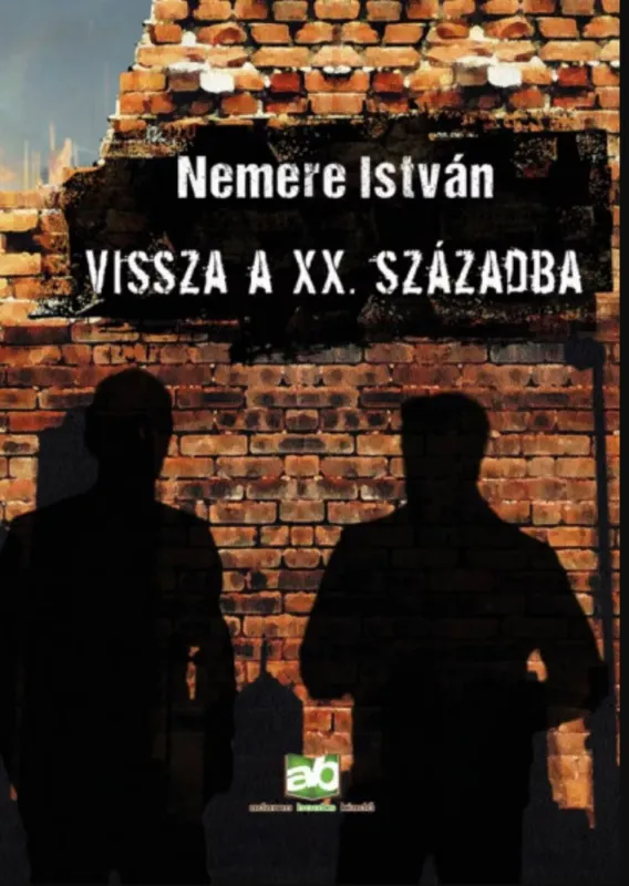 Ajánlat Vissza a XX. századba - Nemere István