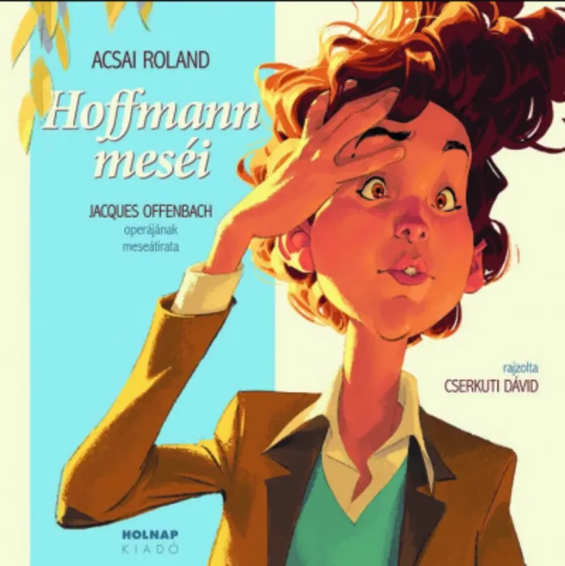 Hoffmann meséi - Acsai Roland Ne maradj le