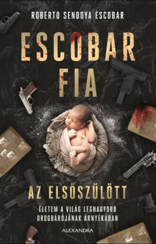 Escobar fia: az elsőszülött - Roberto Sendoya Escobar Olcsóbb