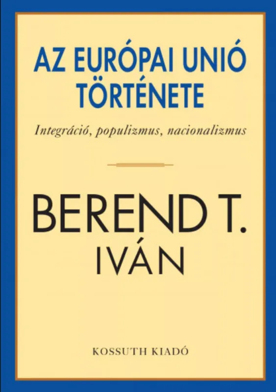 Az Európai Unió története - Berend T. Iván Exkluzív ajánlat