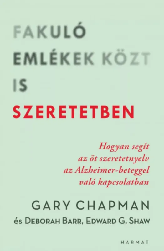 Csak ma Fakuló emlékek közt is szeretetben - Deborah Barr - Gary Chapman - Ed Shaw