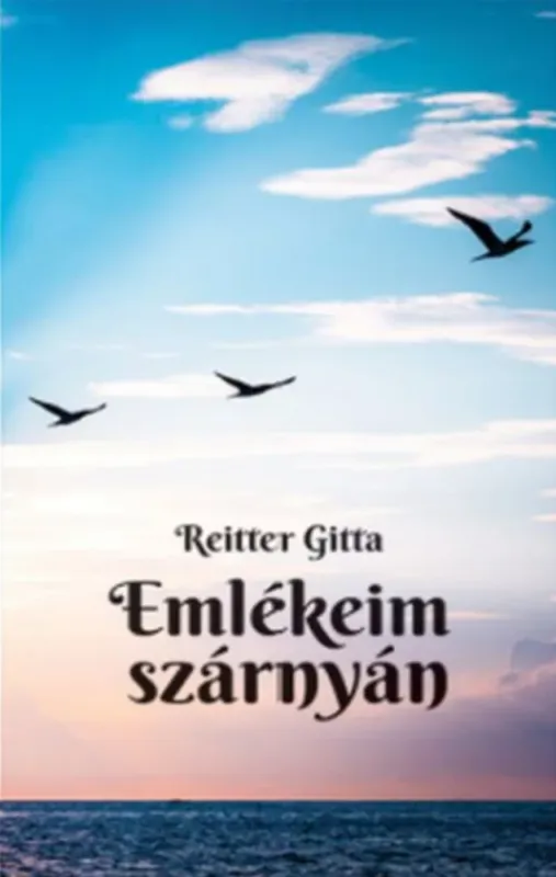Olcsóbb Emlékeim szárnyán - Reitter Gitta