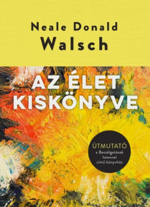 Az élet kiskönyve - Neale Donald Walsch Vásárlói kedvenc