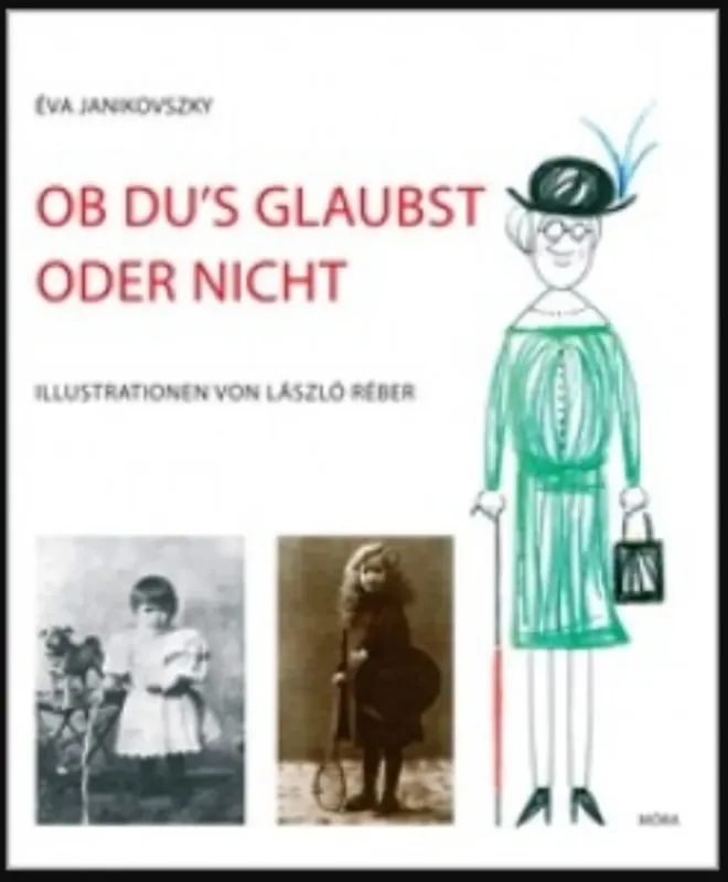 Ob du's glaubst oder nicht - Éva Janikovszky Újdonság