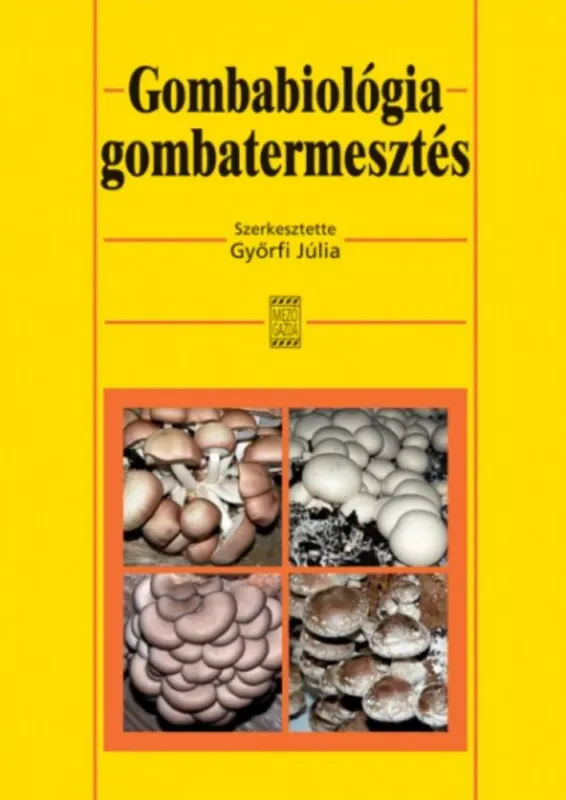 Szuper akció Gombabiológia, gombatermesztés - Bratek Zoltán