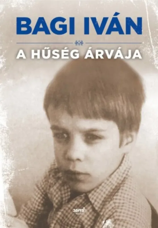 A hűség árvája - Bagi Iván Korlátozott ajánlat